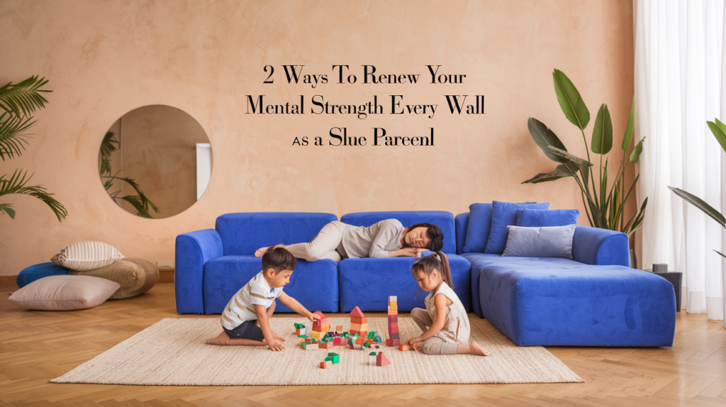 2 Ways To Renew Your Mental Strength Every Week As A Single Parent